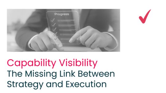 Capability visibility showing the link between business strategy, workforce readiness, and execution